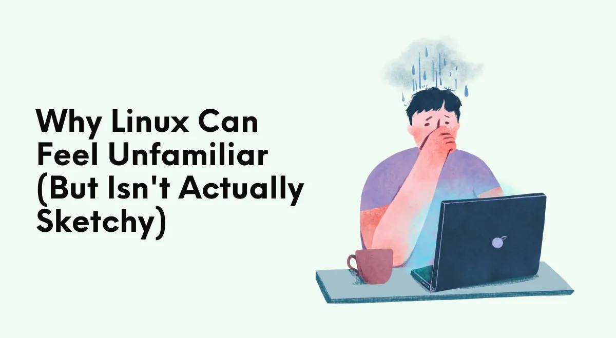 Why Linux Can Feel Unfamiliar (But Isn&rsquo;t Actually Sketchy) - MOOC 